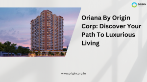 Oriana By Origin Corp: How to Live Luxuriously in Mira Road